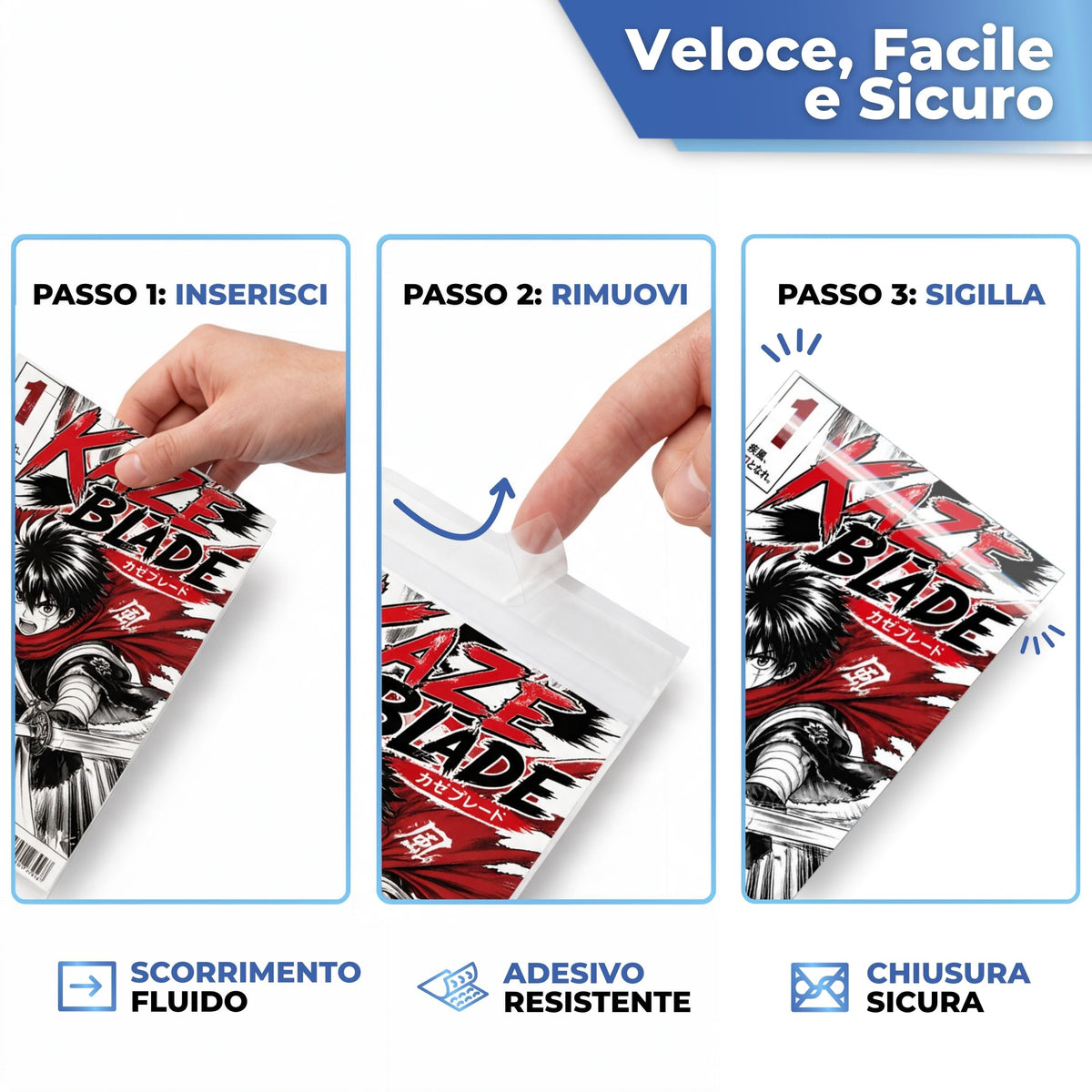 Veloce e sicura: inserisci, togli la striscia e sigilla